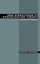 New directions for organization theory : problems and prospects