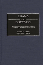 Drama and discovery : the story of histoplasmosis
