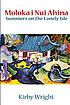 Moloka'i nui ahina : summers on the lonely isle de  Kirby M Wright 