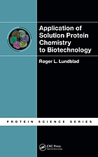 Application of solution protein chemistry to biotechnology