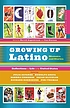 Growing up Latino : memoirs and stories