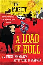 A load of bull : an Englishman's adventures in Madrid