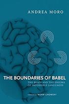 The boundaries of Babel : the brain and the enigma of impossible languages