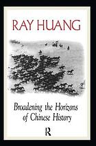 Broadening the horizons of Chinese history : discourses, syntheses, and comparisons