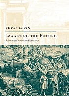 Imagining the future : science and American democracy