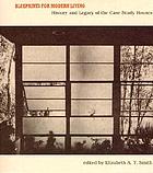 Blueprints for modern living : history and legacy of the case study houses