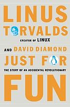 Just for fun : the story of an accidental revolutionary