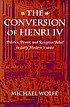 The Conversion of Henri IV : politics, power, and religious belief in early modern France