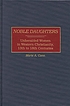 Noble daughters : unheralded women in western Christianity, 13th to 18th centuries