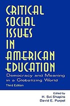 Critical social issues in American education : democracy and meaning in a globalizing world