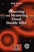Observing and measuring visual double stars by Robert W Argyle