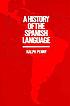 A history of the Spanish language door Ralph J Penny