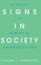 Signs in society : studies in semiotic anthropology