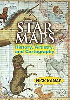 Star maps : history, artistry, and cartography