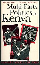 Multi-party politics in Kenya : the Kenyatta & Moi states & the triumph of the system in the 1992 election