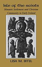 Isle of the saints : monastic settlement and Christian community in early Ireland