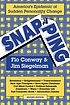 Snapping : America's epidemic of sudden personality... by Flo Conway