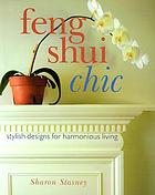 Feng shui chic : stylish designs for harmonious living