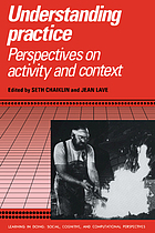 Understanding practice : perspectives on activity and context