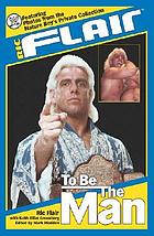 Ric Flair : to be the man