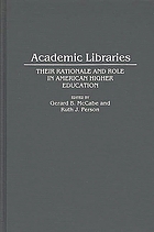 Academic libraries : their rationale and role in American higher education