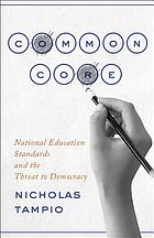 Common Core: National Education Standards and the Threat to Democracy