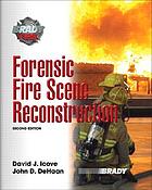 Forensic fire scene reconstruction by David J Icove