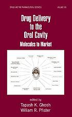 Drug delivery to the oral cavity : molecules to market