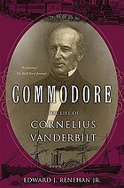 Commodore : the life of Cornelius Vanderbilt
