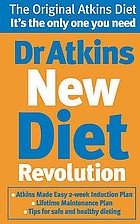 Dr. Atkins new diet revolution : the no-hunger, luxurious weight loss plan that really works!
