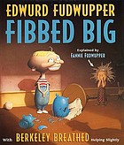 Edwurd Fudwupper fibbed big