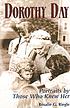 Dorothy Day : portraits by those who knew her by Rosalie G Riegle