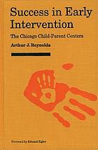 Success in early intervention : the Chicago child parent centers