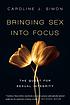 Bringing sex into focus : the quest for sexual... 저자: Caroline Joyce Simon