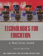 Technologies for education : a practical guide