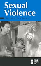Sexual Violence: Opposing Viewpoints cover image