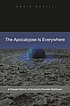 The apocalypse is everywhere : a popular history... 著者：  Anne Collier Rehill 