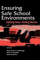 Ensuring safe school environments : exploring issues, seeking solutions