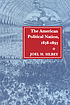 The American political nation, 1838-1893 著者：  Joel H Silbey 
