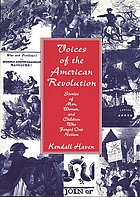 Voices of the American Revolution : stories of men, women, and children who forged our nation