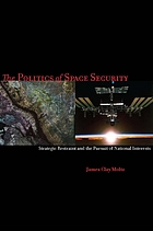 The politics of space security : strategic restraint and the pursuit of national interests