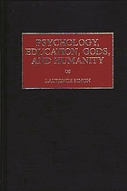 Psychology, education, Gods, and humanity