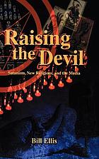 Raising the devil : Satanism, new religions, and the media