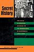 Secret history : the CIA's classified account of its operations in Guatemala, 1952-1954