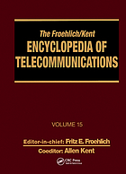 The Froehlich-Kent encyclopedia of telecommunications. Vol. 15, Radio astronomy to submarine cable systems