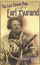 The last eleven days of Earl Durand