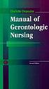 Manual of gerontologic nursing by Charlotte Eliopoulos