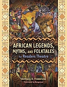 African legends, myths, and folktales for readers theatre