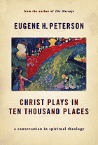 Christ plays in ten thousand places : a conversation in spiritual theology