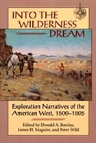 Into the wilderness dream : exploration narratives of the American West, 1500-1805